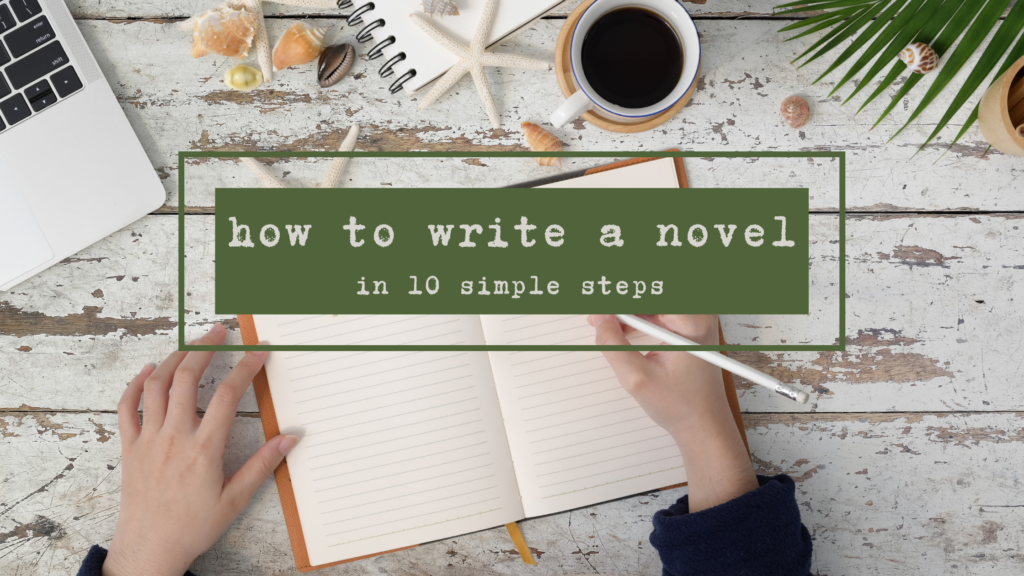 How to Write a Novel in 10 Simple Steps